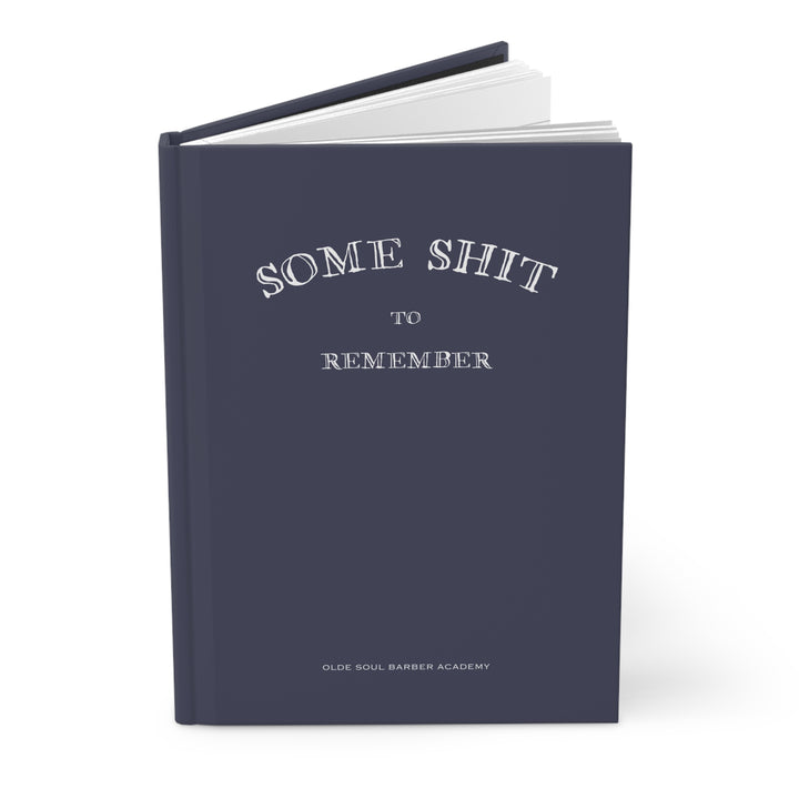 "SOME SHIT TO REMEMBER" HARDCOVER JOURNAL