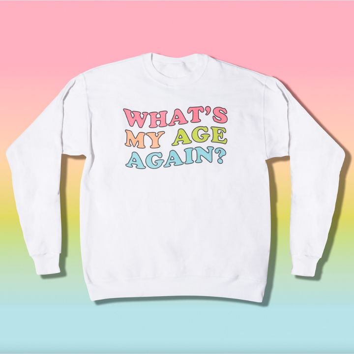 "What's My Age Again" Sweatshirt by CLEARSTEM Skincare