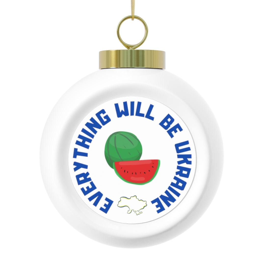 Everything Will Be Ukraine Christmas Ball Ornament